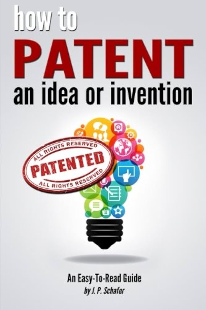 How to Properly Patent an Idea: A Simple Guide for Success in 2025